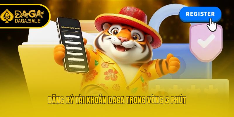 Đăng ký tài khoản Daga trong vòng 3 phút